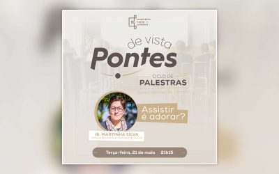 Palestra “Assistir é Adorar?” com a Ir. Martinha da Silva no Seminário Maior • 21 de maio